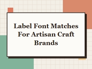 Artisan Craft Font Matches for Brand Personality
