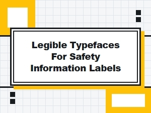 Clear Typeface Choices for Safety Labels